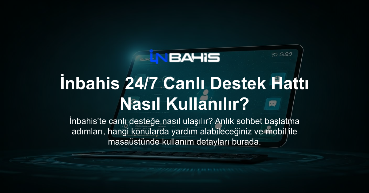 İnbahis 24/7 Canlı Destek Hattı Nasıl Kullanılır?