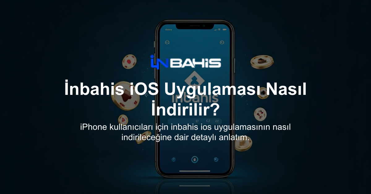 İnbahis iOS Uygulaması Nasıl İndirilir?
