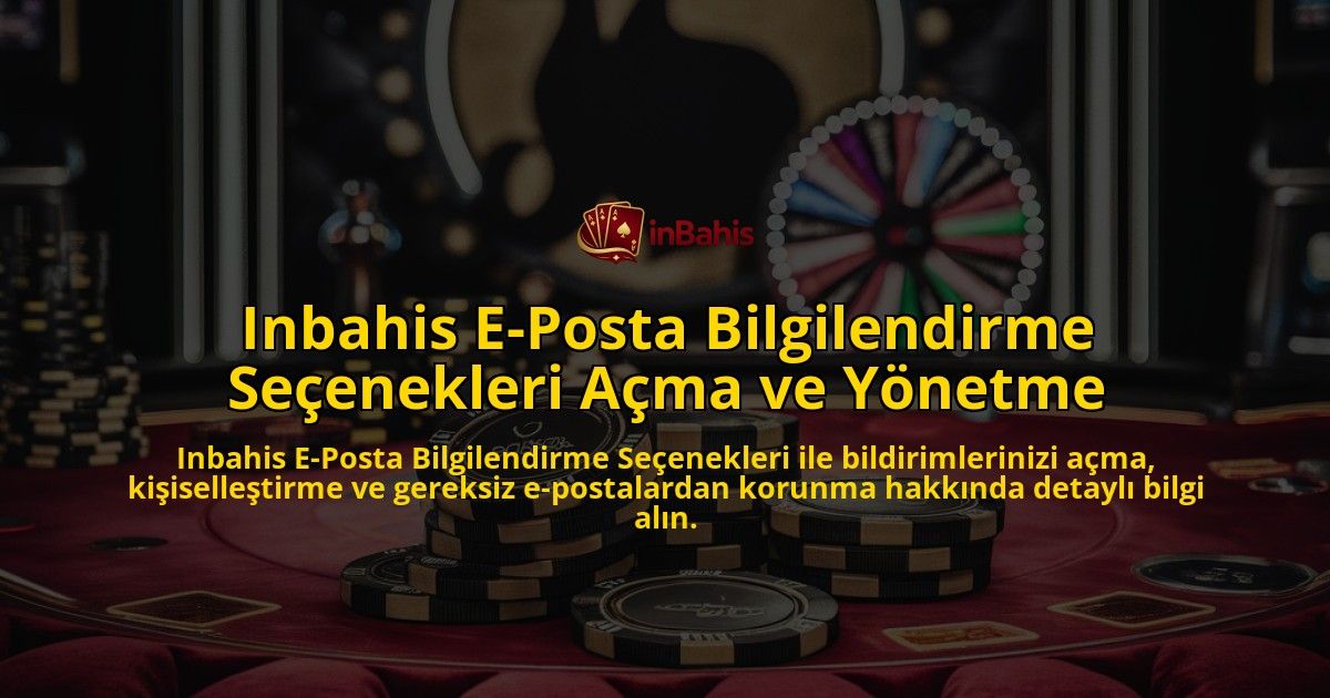 Inbahis-E-Posta-Bilgilendirme-Seenekleri-Ama-ve-Ynetme-overlay-1768242609.jpg