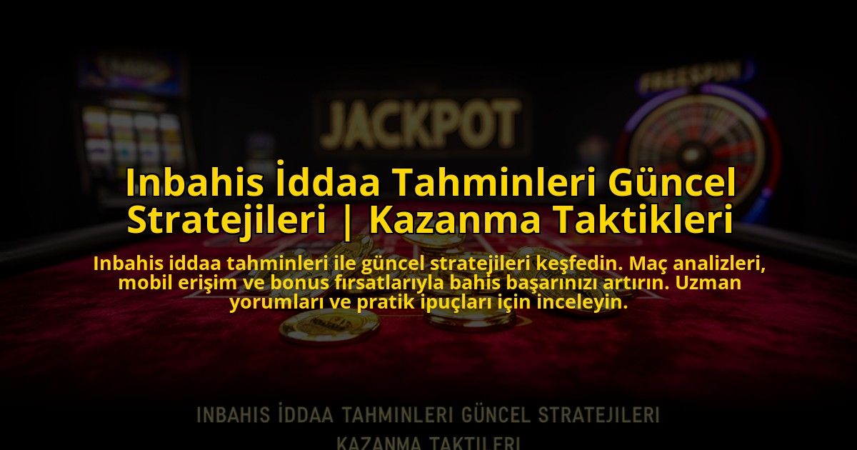 Inbahis-Iddaa-Tahminleri-Guncel-Stratejileri-Kazanma-Taktikleri-overlay-1773082324.jpg