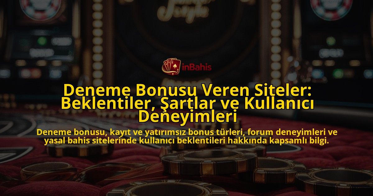 Deneme-Bonusu-Veren-Siteler-Beklentiler-Sartlar-ve-Kullanici-Deneyimleri-overlay-1778197042.jpg